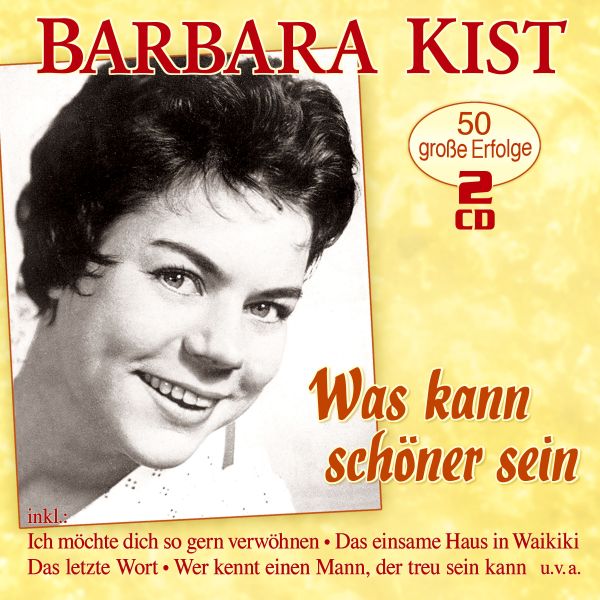 Kist, Barbara - Was kann schöner sein - 50 große Erfolge
