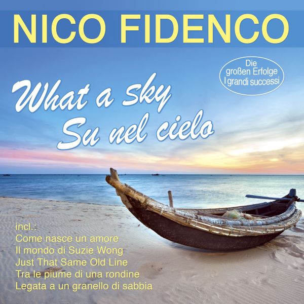 Fidenco, Nico - What A Sky - Su Nel Cielo - Die großen Erfolge - I grandi Successi