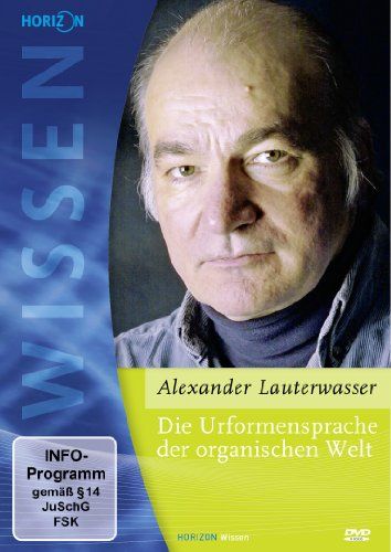 Die Urformensprache der organischen Welt (Alexander Lauterwasser)