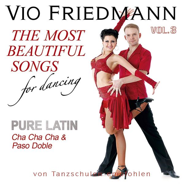Friedmann, Vio - Pure Latin Vol. 3 (Cha Cha Cha & Paso Doble) - The Most Beautiful Songs For Dancing