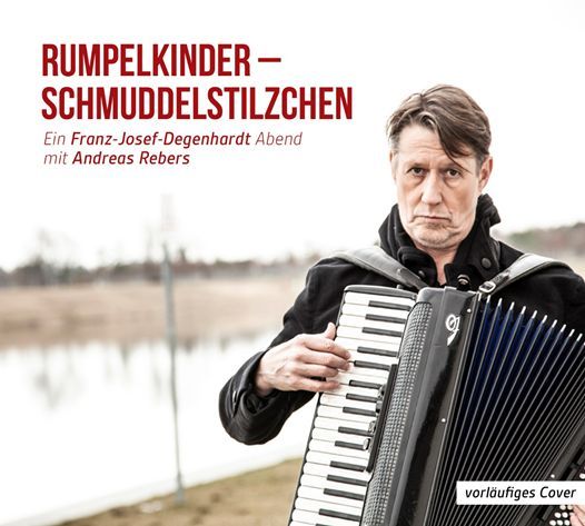 Rebers, Andreas - Rumpelkinder - Schmuddelstilzchen (Ein Franz-Josef Degenhardt Abend)
