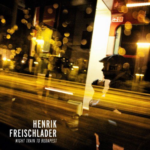 Freischlader, Henrik - Night train to Budapest (180Gramm Vinyl)