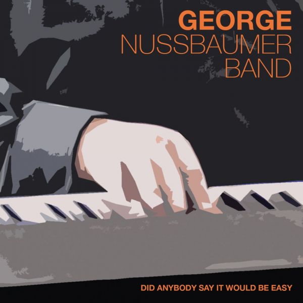 Nussbaumer, George & Band - Did Anybody Say It Would Be Easy