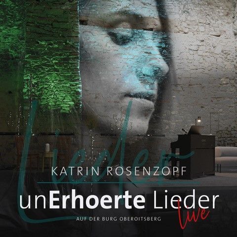 Rosenzopf, Katrin - unErhoerte Lieder - Live