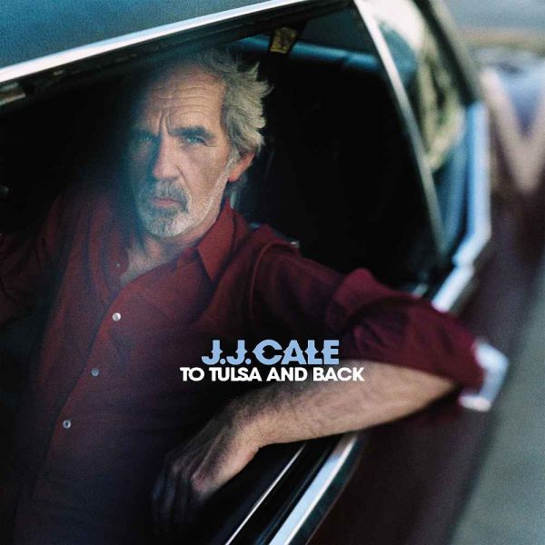 Cale, J.J. - To Tulsa And Back