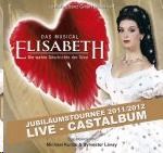 Castalbum Live - Elisabeth - Das Musical - Live - Gesamtaufnahme der Jubiläumstournee 2012