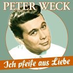 Weck, Peter - Ich pfeife aus Liebe - 17 Schlager-Perlen