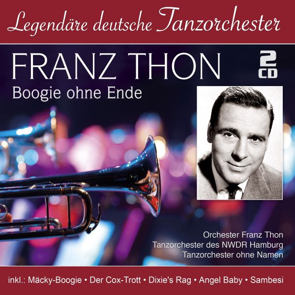 Thon, Franz - Boogie ohne Ende (Legendäre deutsche Tanzorchester)