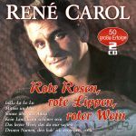 Carol, Rene - Rote Rosen, rote Lippen, roter Wein - 50 Erfolge