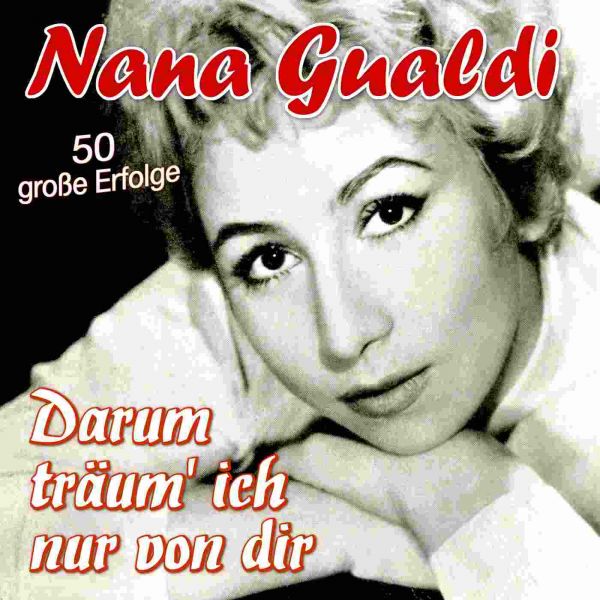 Gualdi, Nana - Darum Träum Ich Nur Von Dir - 50 Große Erfolge