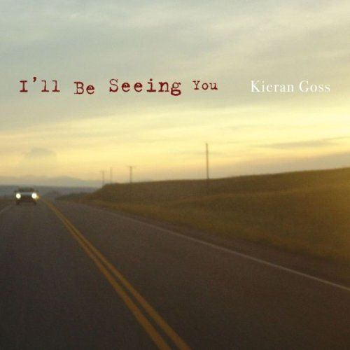 Goss, Kieran - I'll be seeing you
