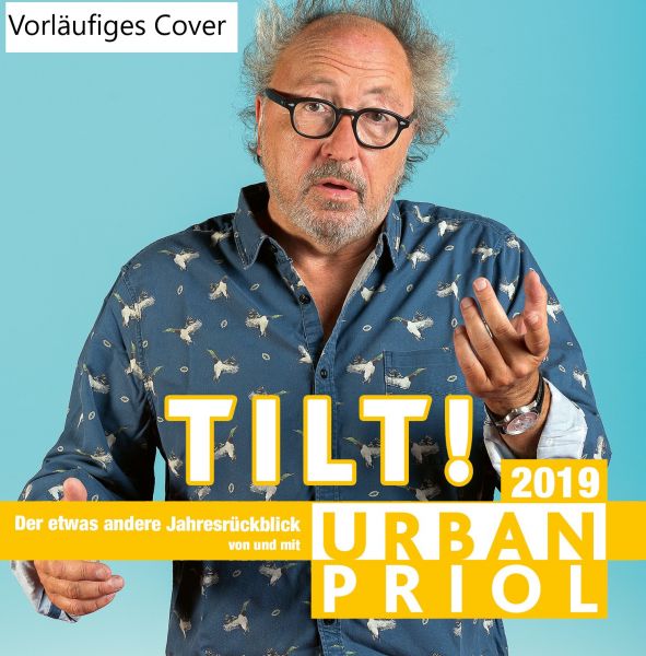 Priol, Urban - TILT! 2019 - Der etwas andere Jahresrückblick von und mit Urban Priol