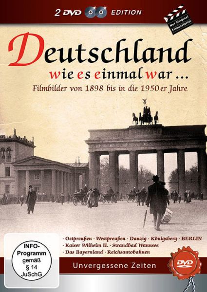 Deutschland wie es einmal war: Filmbilder von 1898 bis in die 1950er Jahre
