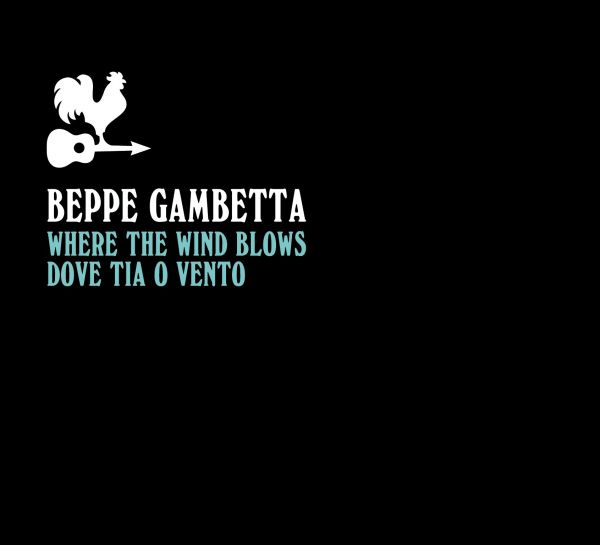 Gambetta, Beppe - Where The Wind Blows - Dove Tia O Vento