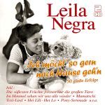 Negra, Leila - Ich möcht` so gern nach Hause geh`n - 50 Erfolge