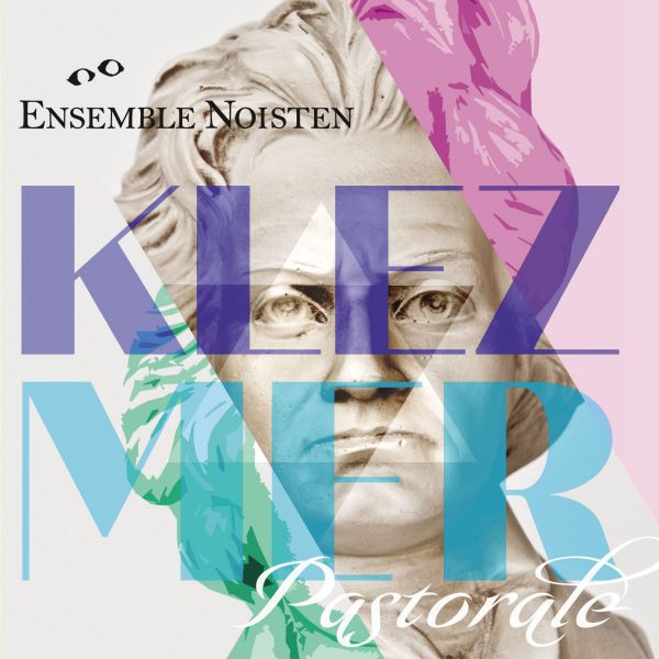 Ensemble Noisten - Klezmer Pastorale
