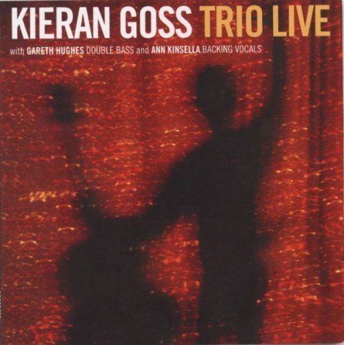 Goss, Kieran - Trio live