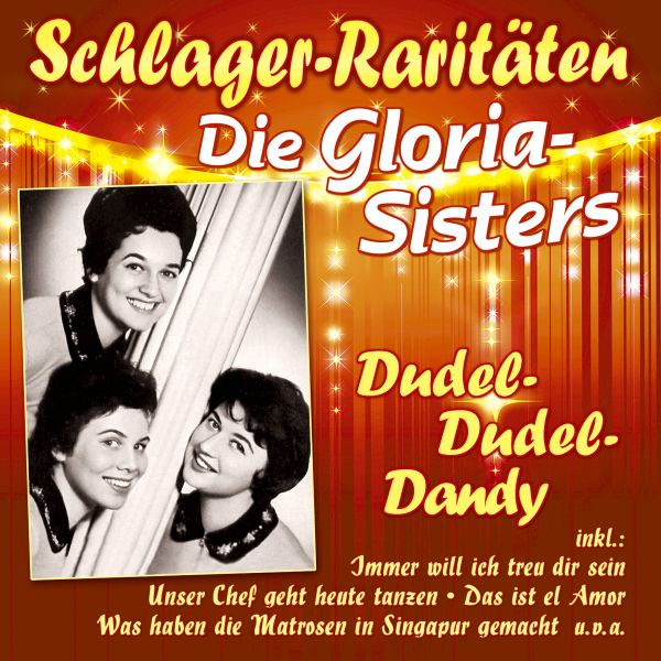 Gloria-Sisters, Die - Dudel-Dudel-Dandy (Schlager-Raritäten)