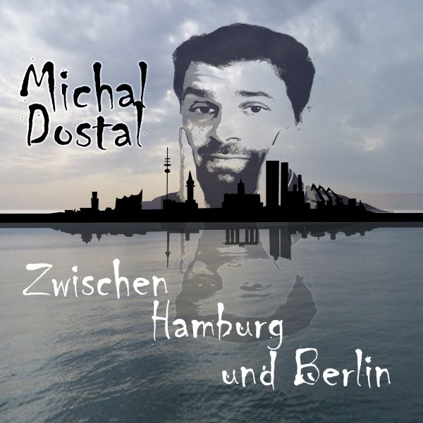 Dostal, Michal - Zwischen Hamburg und Berlin