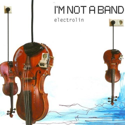 I'm Not A Band - Electrolin
