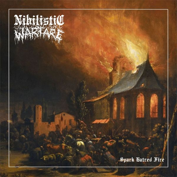 Nihilistic Warfare - Spark Hatred Fire