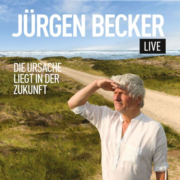 Becker, Jürgen - Die Ursache liegt in der Zukunft (2CD)
