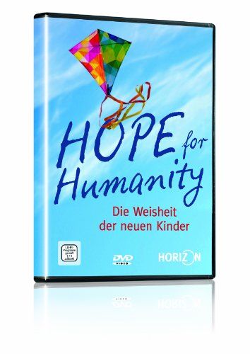 Hope for Humanity - Die Weisheit der neuen Kinder