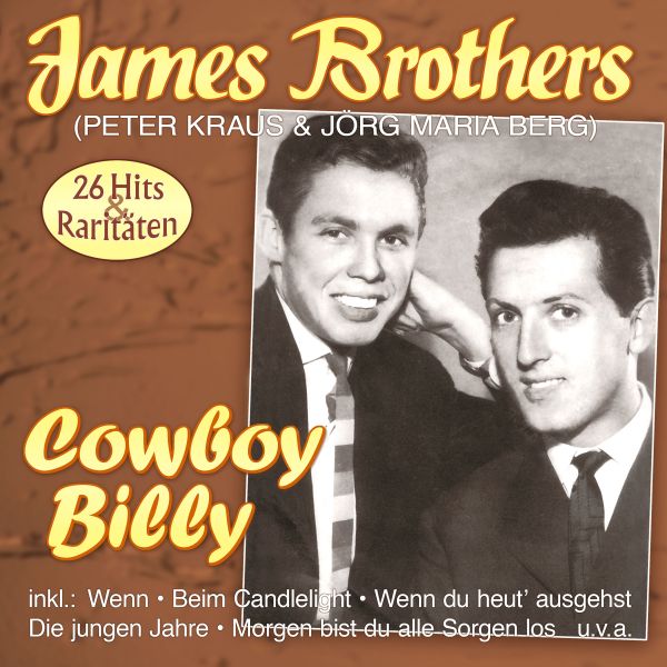 James Brothers (Peter Kraus & Jörg Maria Berg) - Cowboy Billy - die großen Erfolge